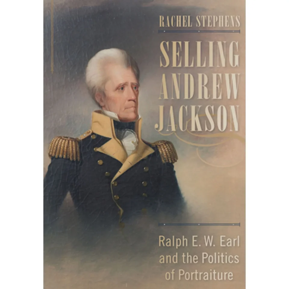 Stainless Steel Upgraded Pre-Owned Selling Andrew Jackson: Ralph E. W. Earl and the Politics of Portraiture (Hardcover 9781611178661) by Rachel Stephens
